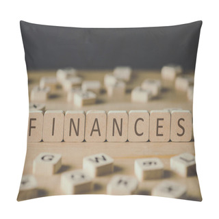 Personality  Selective Focus Of Finances Inscription On Cubes Surrounded By Blocks With Letters On Wooden Surface Isolated On Black Pillow Covers