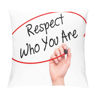 Personality  Man Hand Writing Respect Who You Are With Black Marker On Visual Pillow Covers