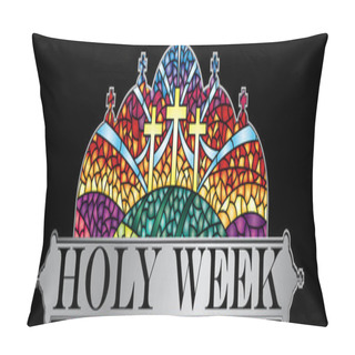 Personality  Holy Week In Stained Glass With The Theme Of The Crucifixion Of Christ With Black Frame, Bible Lettering - Vector Image  Pillow Covers