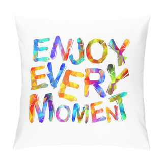 Personality  Live Every Moment. Triangular Letters. Pillow Covers