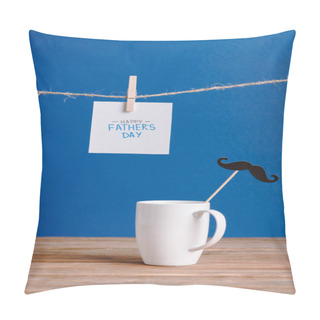 Personality  Selective Focus Of White Cup With Decorative Paper Fake Mustache And White Greeting Card With Lettering Happy Fathers Day Isolated On Blue Pillow Covers
