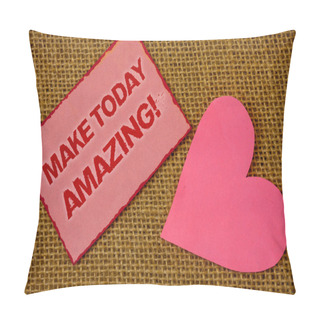 Personality  Writing Note Showing  Make Today Amazing Motivational Call. Business Photo Showcasing Productive Moment Special Optimistic Lavender Pink Page With Red Border Content Pink Paper Heart Lovely Pillow Covers