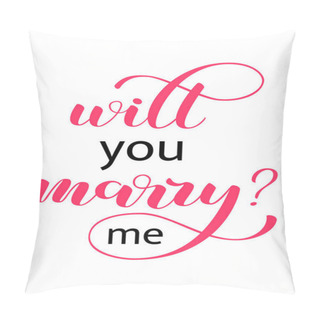 Personality  Will You Marry Me Lettering. Vector Illustration Pillow Covers