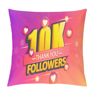 Personality  Thank You 10K Followers Banner. Thanks Followers Congratulation Card. Vector Illustration For Social Networks. Web User Or Blogger Celebrates And Tweets A Large Number Of Subscribers. Pillow Covers