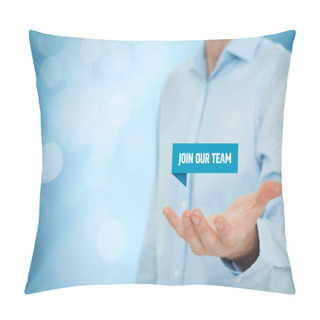 Personality  Join Our Team Concept Pillow Covers