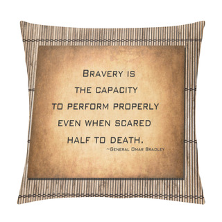 Personality  Omar Bradley Quote About Bravery Pillow Covers
