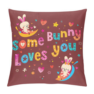 Personality   Some Bunny Loves You Pillow Covers