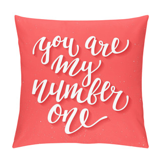 Personality  You Are My Number One, Modern Ink Brush Calligraphy.  Pillow Covers