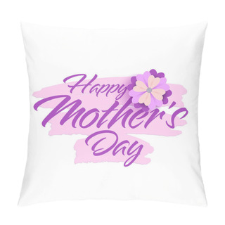 Personality  Happy Mothers Day Lettering. Handmade Calligraphy Vector Illustration. Mother's Day Card With Purple Flower Pillow Covers