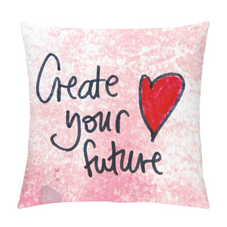 Personality  Create Your Future Message Pillow Covers