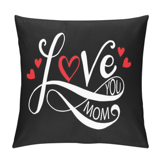 Personality  Love You Mom Hand Drawing Calligraphy. Pillow Covers