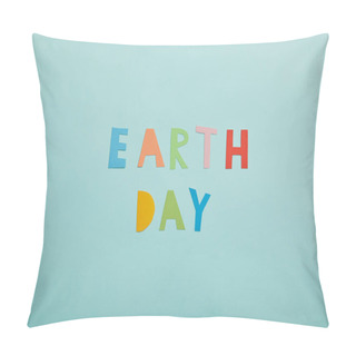 Personality  Top View Of Colorful Paper Letters On Turquoise Background, Earth Day Concept Pillow Covers