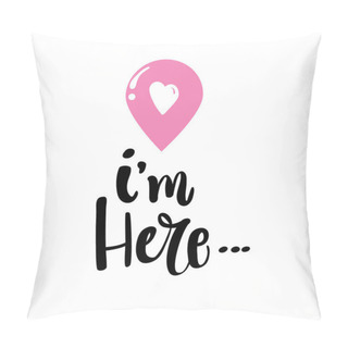 Personality  I Am Here Hand Drawn Typography Lettering Phrase  Pillow Covers
