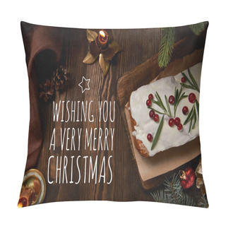 Personality  Top View Of Traditional Christmas Cake With Cranberry Near Pine With Baubles And Candles On Wooden Table With Wishing You A Very Merry Christmas Illustration Pillow Covers