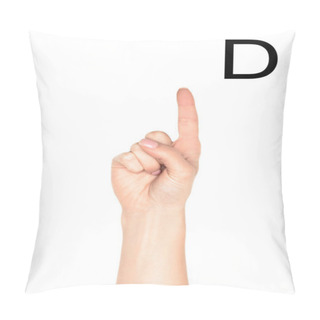 Personality  Cropped View Of Female Hand Showing Latin Letter - D, Sign Language, Isolated On White Pillow Covers
