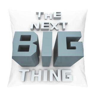 Personality  The Next Big Thing Coming Soon Pillow Covers