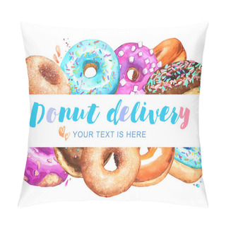 Personality  Donuts Delivery Advertising Banner Frame Frame Place Text Watercolor Isolated Sweet Bakery Cafe Multicolored Pillow Covers