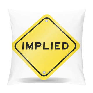 Personality  Yellow Color Transportation Sign With Word Implied On White Background Pillow Covers