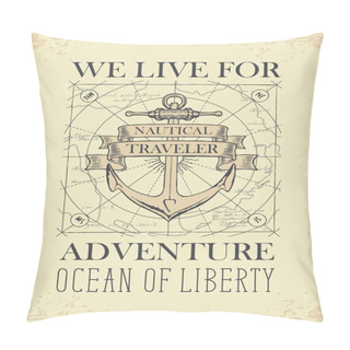 Personality  Vector Banner With A Ship Anchor And Ribbons With Words Nautical, Traveler. Illustration On The Theme Of Travel, Adventure And Discovery On The Background Of Old Map In Retro Style Pillow Covers