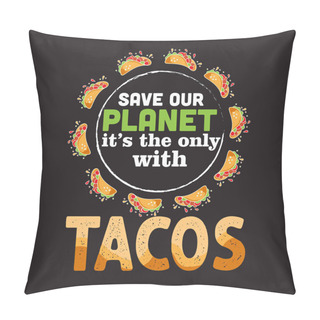 Personality  Tacos Quote And Saying Best For Collections Design Pillow Covers