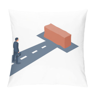Personality  Dead End Concept. The Businessman Is On The Way Before The Dead End. Brick And The End Of The Road. Vector Illustration Isometric Design. Isolated On Background. No Further Road.  Pillow Covers