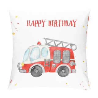 Personality  Cute Cartoon Fire Truck. Happy Birthday Watercolor Card Pillow Covers