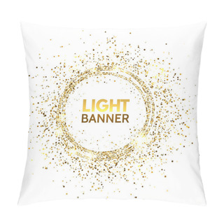Personality  Glitter Circle. Festive Gold Sparkle Background. Glittering Circle Frame. Star Dust. Light Design For Christmas And Birthday Cards, Wedding Invitations, Posters, Web Banners. Vector Illustration. Pillow Covers