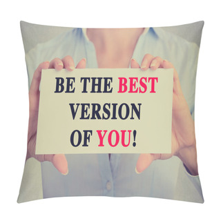 Personality  Businesswoman Hands Card Sign With Be The Best Version Of You Message Pillow Covers