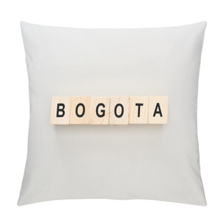 Personality  Top View Of Wooden Blocks With Bogota Lettering On Grey Background Pillow Covers