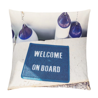 Personality  Welcome Aboard Mat On Yacht Pillow Covers
