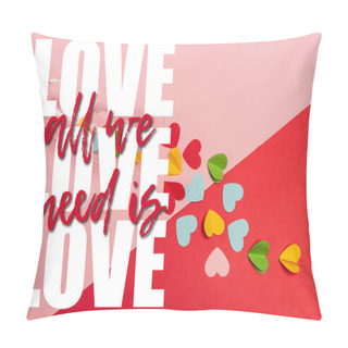 Personality  Top View Of Champagne Glass With Colorful Hearts Near All We Need Is Love Lettering On Pink And Red Pillow Covers