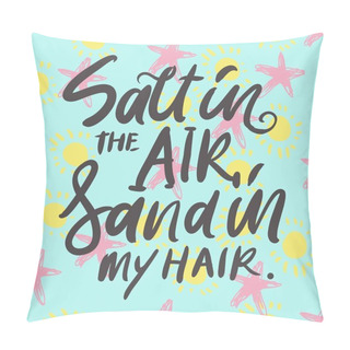 Personality  Salt In The Air, Sand In My Hair. Hand Lettering For Your Design Pillow Covers
