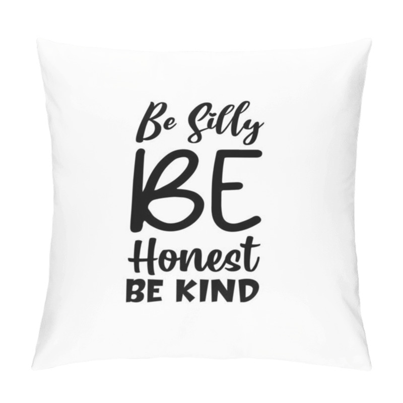 Personality  be silly be honest be kind black letter quote pillow covers