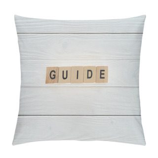 Personality  Top View Of Guide Word Made Of Wooden Blocks On White Wooden Surface Pillow Covers
