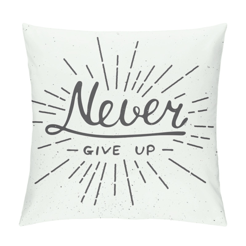 Personality  Never give up isolated on vintage background pillow covers