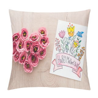 Personality  Top View Of Heart Sign Made Of Eustoma Flowers And Card With Happy Mothers Day Writing On Wooden Table Pillow Covers