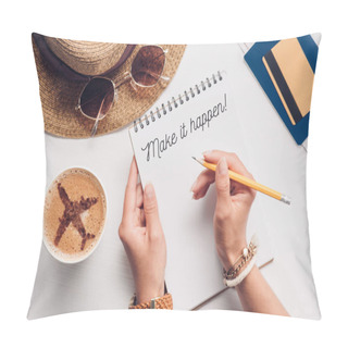 Personality  Partial View Of Woman With Notebook With Make It Happen Lettering At Tabletop With Cup Of Coffee, Straw Hat, Passport And Ticket, Vacation Concept Pillow Covers