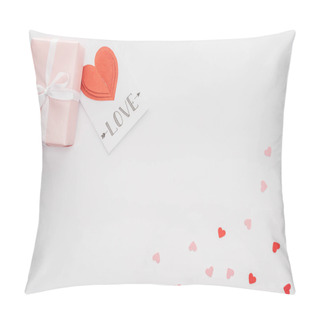 Personality  Top View Of Gift Box, Paper Hearts And Greeting Card With 'love' Lettering Isolated On White, St Valentines Day Concept Pillow Covers