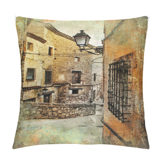 Personality  Streets Of Medieval Spain - Picture In Painting Style Pillow Covers