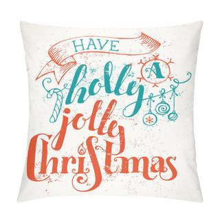 Personality  Have A Holly Jolly Christmas! Pillow Covers