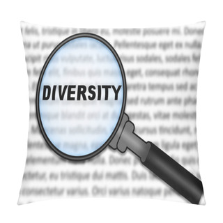 Personality  Diversity Word, Under A Magnifying Glass Focused In On The Term. A Visual Representation Of The Beauty Found In Differences, Promoting Understanding And Unity In Life And Business. Pillow Covers