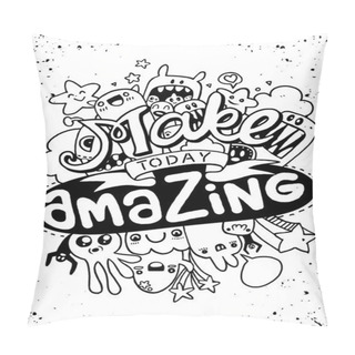 Personality  Make Today Amazing. Quote. Hand Drawn Vintage Illustration With  Pillow Covers