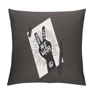 Personality  Top View Of Marker And White Paper With Hand Drawing, Peace Sign And Make Love Not War Lettering On Black Background Pillow Covers