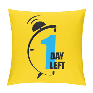 Personality  Final Countdown With Alarm Clock Showing 1 Day Left. Urgent Deadline Concept. Vector Illustration. EPS 10. Stock Image. Pillow Covers