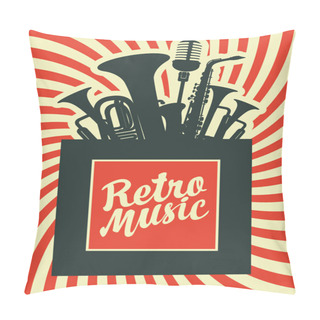 Personality  Retro Music Poster With Musical Instruments. Decorative Vector Illustration With Wind Instruments, Saxophone, Microphone And Inscription On The Background With Rays. Music Collection Pillow Covers