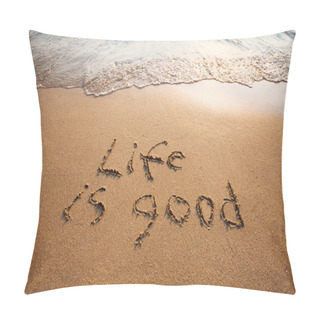 Personality  Life Is Good Pillow Covers