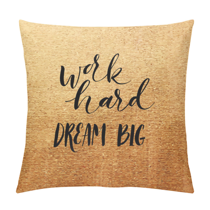 Personality  Work hard dream big card.  pillow covers