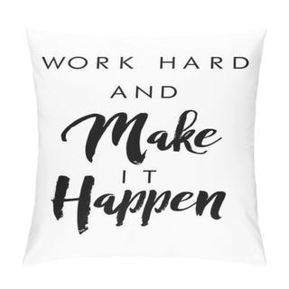 Personality Work Hard And Make It Happen Text  Pillow Covers