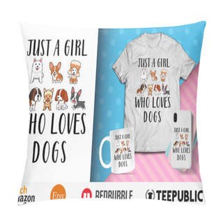 Personality  Just A Girl Who Loves Dogs T-Shirt Design Pillow Covers