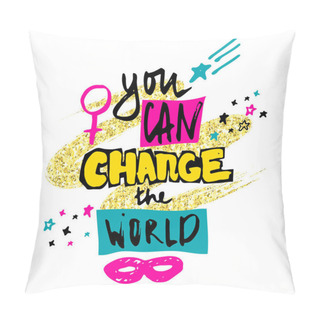 Personality  You Can Change The World. Hand Drawn Lettering With Stars, Mask And Female Gender Sign Mirror Of Venus. Vector Illustration Pillow Covers